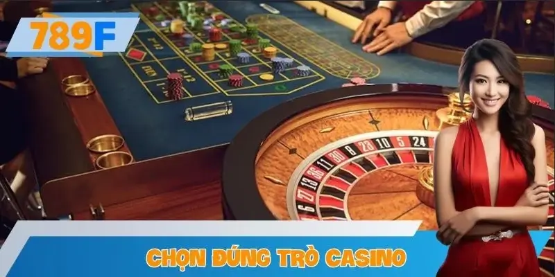 Chọn đúng trò casino: Bước đi đầu tiên quyết định trải nghiệm
