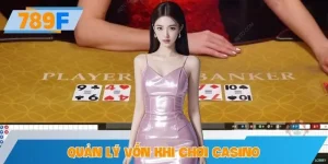 Học Cách Quản Lý Vốn Khi Chơi Casino Tại 789F Sao Cho Bền