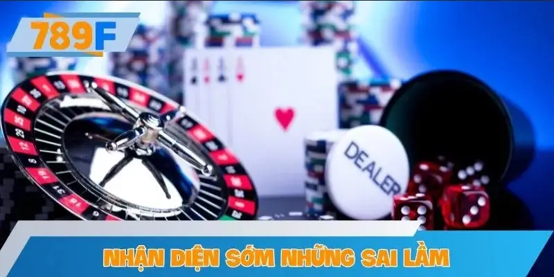 Nhận diện sớm những sai lầm phổ biến để tránh trượt dài